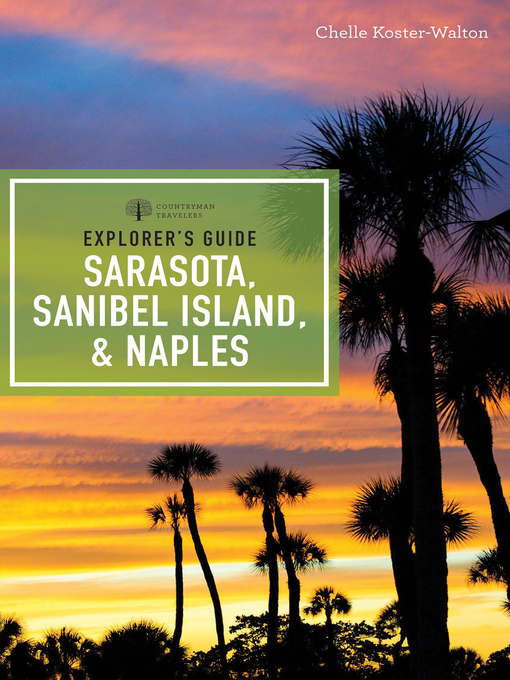 Title details for Explorer's Guide Sarasota, Sanibel Island, & Naples by Chelle Koster-Walton - Wait list
